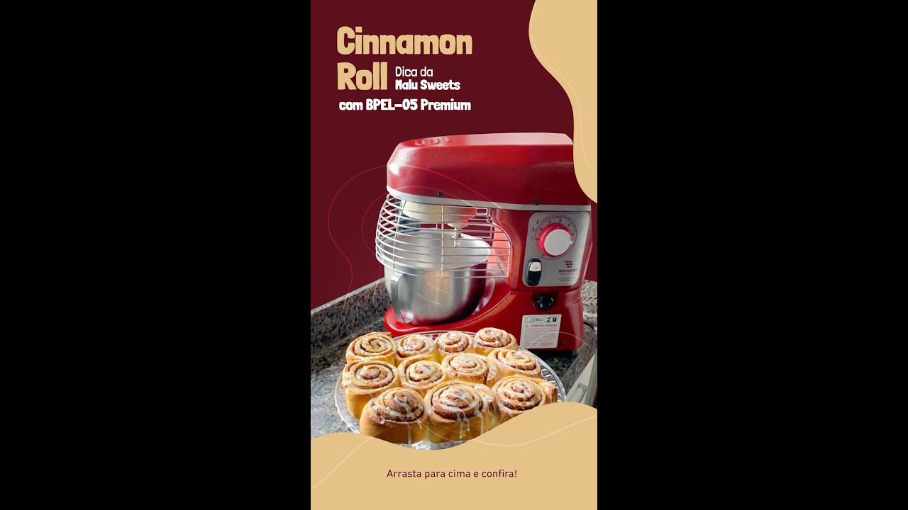 Cinnamonroll na Batedeira Planetária Eletrônica BPEL-05 da Braesi | Chef Malu Galvão